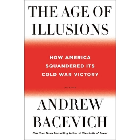 The Age of Illusions: How America Squandered Its Cold War Victory Paperback, Picador USA, English, 9781250787637