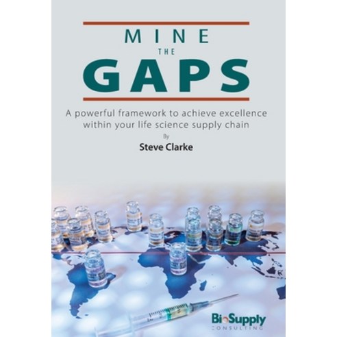 (영문도서) Mine The Gaps: A powerful framework to achieve excellence within your life science supply chain Hardcover, Publish Your Purpose, English, 9798887970547