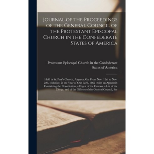 (영문도서) Journal of the Proceedings of the General Council of the Protestant Episcopal Church in the C... Hardcover, Legare Street Press, English, 9781013862809