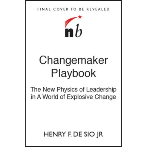Changemaker Playbook: The New Physics of Leadership in a World of Explosive Change Hardcover, Nicholas Brealey Publishing, English, 9781529330199