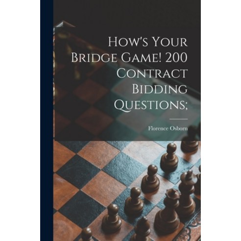 (영문도서) How''s Your Bridge Game! 200 Contract Bidding Questions; Paperback, Hassell Street Press, English, 9781014706805