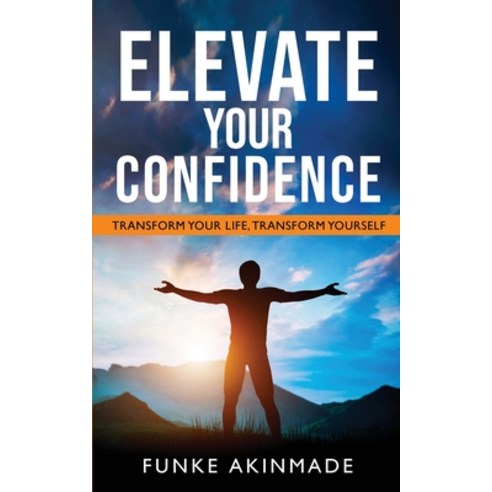 (영문도서) Elevate Your Confidence- Transform Your Life Paperback, Funke Akinmade, English, 9781088085301