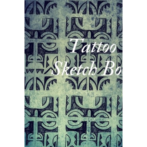 Tattoo Sketch Book: Journal for Tattoo Designs Art Sketch Pad for Drawing Writing Painting Sketc... Paperback, Mr., English, 9781716282812
