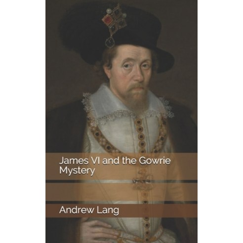 James VI and the Gowrie Mystery Paperback, Independently Published