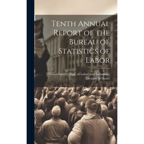 (영문도서) Tenth Annual Report of the Bureau of Statistics of Labor Hardcover, Legare Street Press, English, 9781020851087
