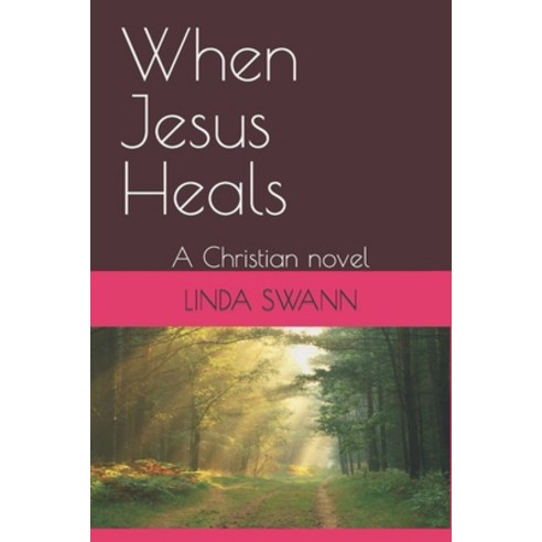 (영문도서) When Jesus Heals: A Christian novel Paperback, Linda Swann, English, 9798218037222