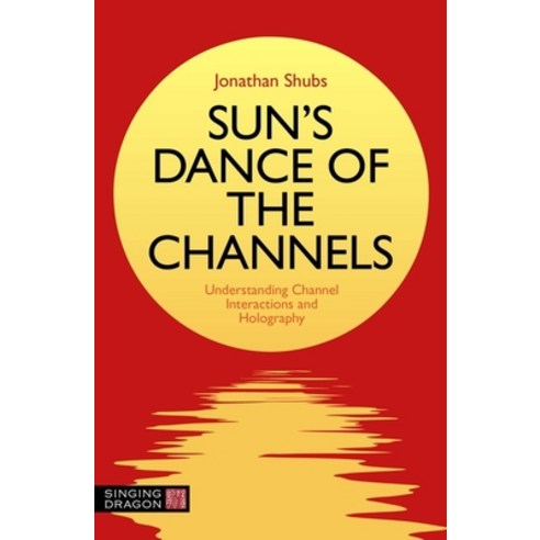 (영문도서) Sun''s Dance of the Channels: Understanding Channel Interactions and Holography Paperback, Singing Dragon, English, 9781839972232
