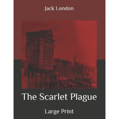 The Scarlet Plague: Large Print Paperback, Independently Published, English, 9798683392741