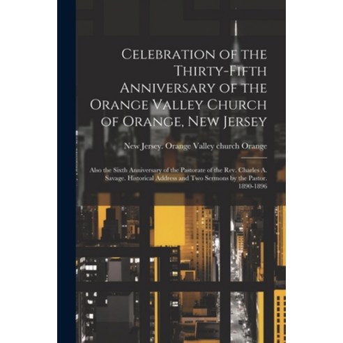 (영문도서) Celebration of the Thirty-fifth Anniversary of the Orange Valley Church of Orange New Jersey... Paperback, Legare Street Press, English, 9781022744257