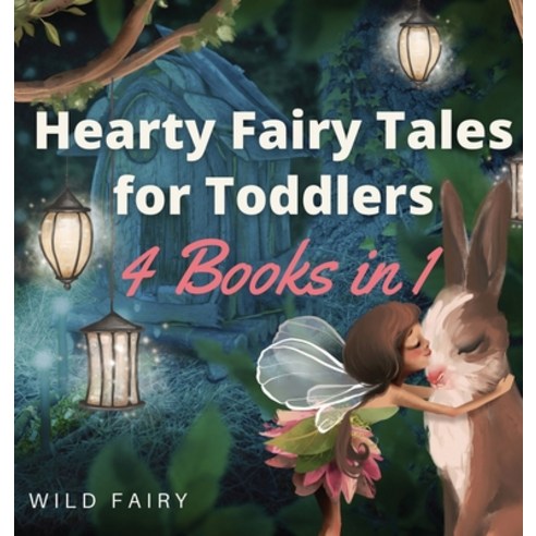 (영문도서) Hearty Fairy Tales for Toddlers: 4 Books in 1 Hardcover, Book Fairy Publishing, English, 9789916658635