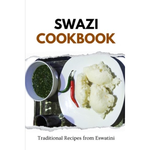 (영문도서) Swazi Cookbook: Traditional Recipes from Eswatini Paperback, Independently Published, English, 9798876499875