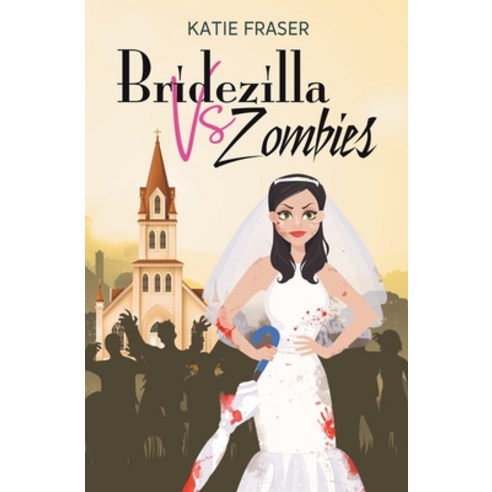 (영문도서) Bridezilla vs Zombies Paperback, K E Fraser, English, 9780648059042