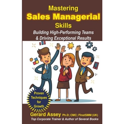 (영문도서) Mastering Sales Managerial Skills: Building High-Performing Teams & Driving Exceptional Results Paperback, Gerard Assey, English, 9798224436408