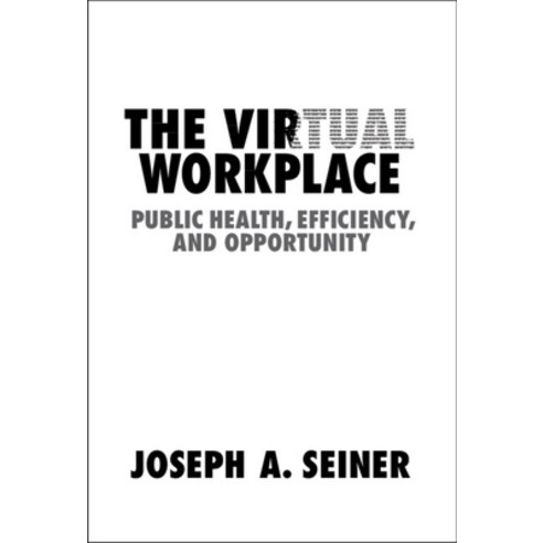 (영문도서) The Virtual Workplace: Public Health Efficiency and Opportunity Hardcover, Cambridge University Press, English, 9781108483711