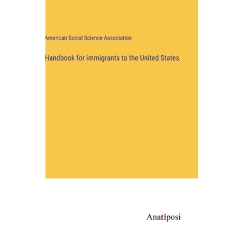 (영문도서) Handbook for immigrants to the United States Hardcover, Anatiposi Verlag, English, 9783382135591