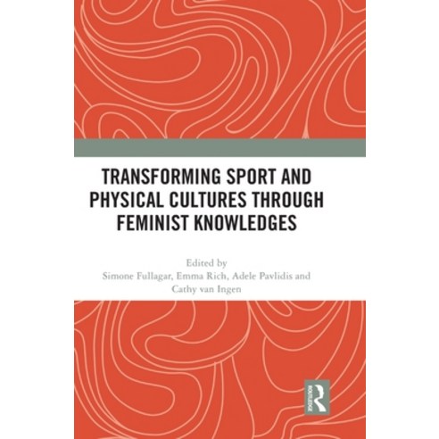 (영문도서) Transforming Sport and Physical Cultures Through Feminist Knowledges Hardcover, Routledge, English, 9780367761714
