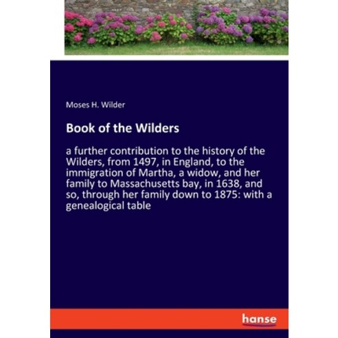 Book of the Wilders: a further contribution to the history of the Wilders from 1497 in England to... Paperback, Hansebooks, English, 9783348024020