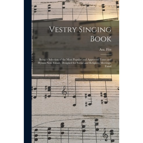 (영문도서) Vestry Singing Book: Being a Selection of the Most Popular and Approved Tunes and Hymns Now E... Paperback, Legare Street Press, English, 9781014159946