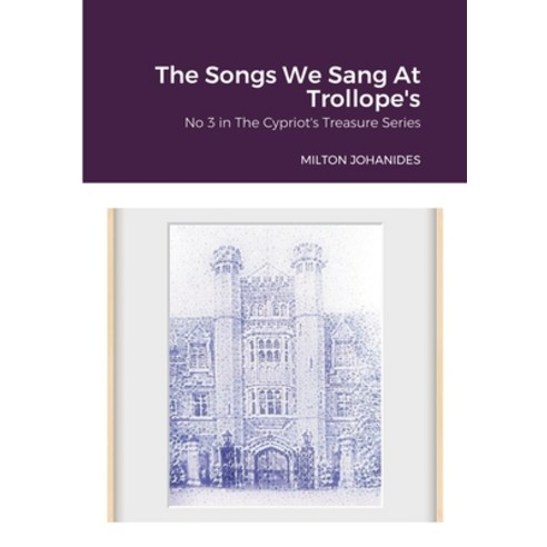 (영문도서) The Songs We Sang At Trollope''s: No 3 in The Cypriot''s Treasure Series Paperback, Lulu.com, English, 9781471606557