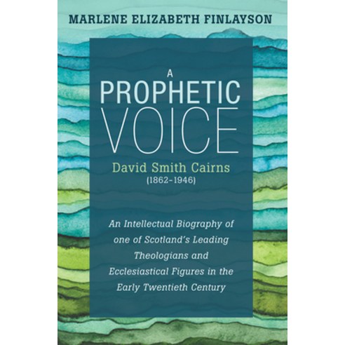 (영문도서) A Prophetic Voice--David Smith Cairns (1862-1946): An Intellectual Biography of One of Scotla... Hardcover, Pickwick Publications, English, 9781532600098