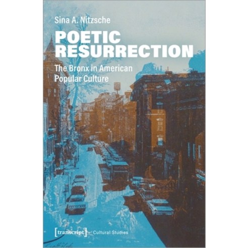 Poetic Resurrection: The Bronx in American Popular Culture Paperback, Transcript Verlag, Roswitha Gost, Sigrid Noke