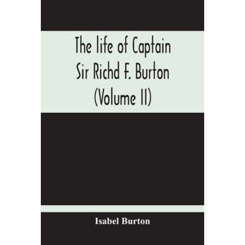 The Life Of Captain Sir Richd F. Burton (Volume Ii) Paperback, Alpha Edition, English, 9789354214967