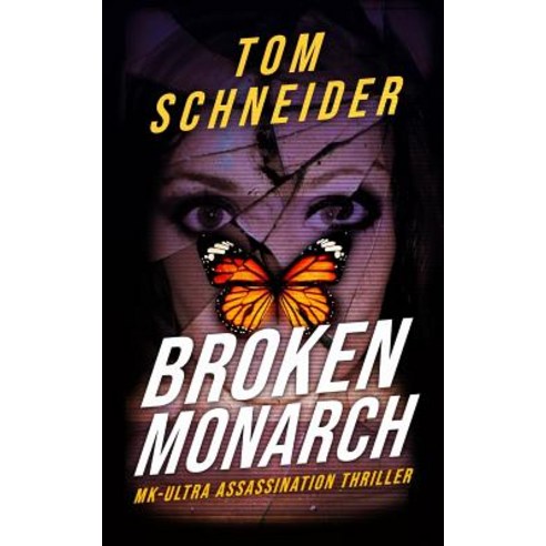 (영문도서) Broken Monarch: MK-Ultra Assassination Thriller Paperback, Independently Published, English, 9781090250742
