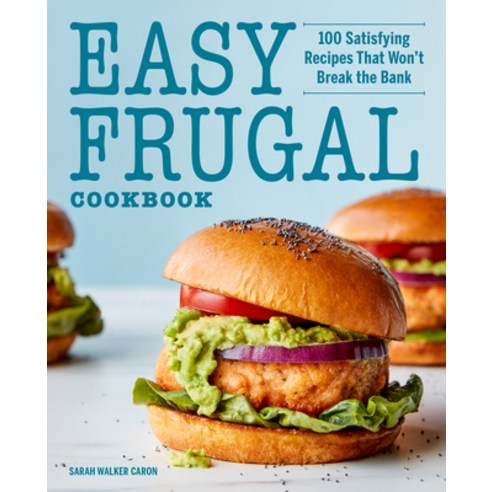 Easy Frugal Cookbook: 100 Satisfying Recipes That Won''t Break the Bank Paperback, Rockridge Press