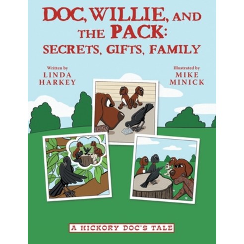 Doc Willie and the Pack: Secrets Gifts Family: (A Hickory Doc''s Tale) Paperback, Archway Publishing, English, 9781480880481