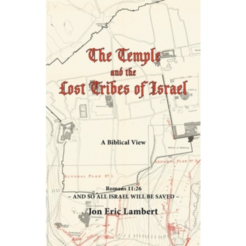 (영문도서) The Temple and the Lost Tribes of Israel: A Biblical View Hardcover, WestBow Press, English, 9781664279759