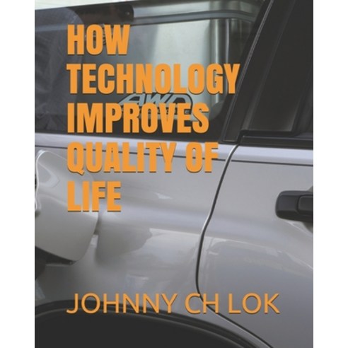 How Technology Improves Quality of Life Paperback, Independently Published, English, 9798734056172