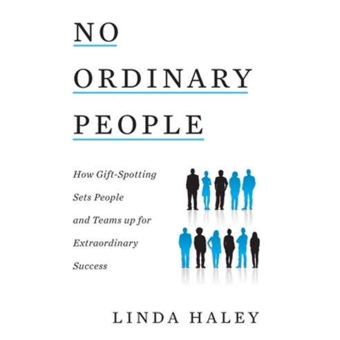 (영문도서) No Ordinary People: How Gift-Spotting Sets People and Teams up for Extraordinary Success Hardcover, Houndstooth Press, English, 9781544528021