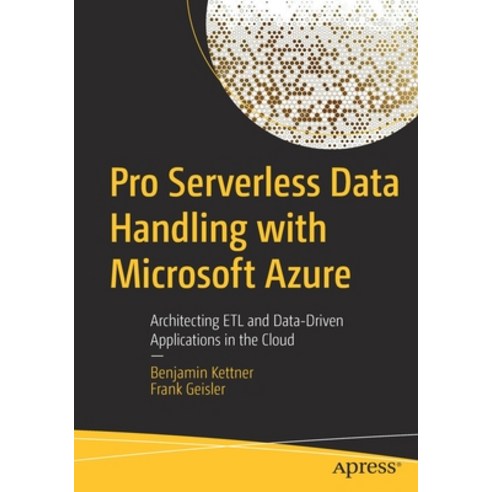(영문도서) Pro Serverless Data Handling with Microsoft Azure: Architecting ETL and Data-Driven Applicati... Paperback, Apress, English, 9781484280669