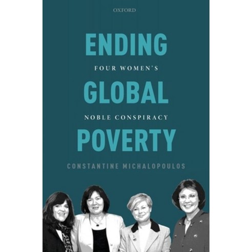 Ending Global Poverty: Four Women''s Noble Conspiracy Hardcover, Oxford University Press, USA, English, 9780198850175