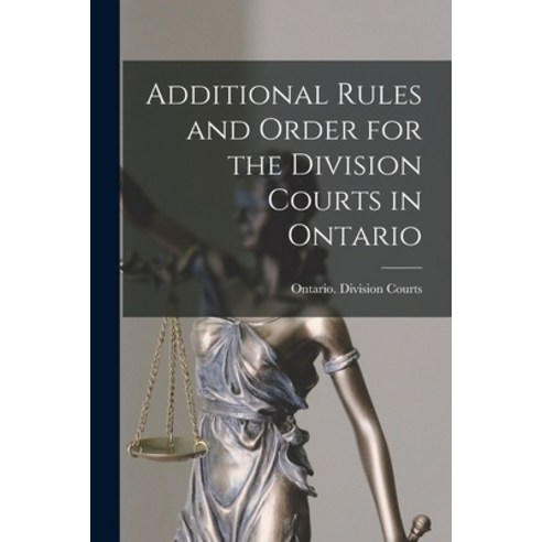 (영문도서) Additional Rules and Order for the Division Courts in Ontario [microform] Paperback, Legare Street Press, English, 9781013630736