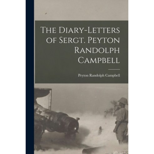 (영문도서) The Diary-Letters of Sergt. Peyton Randolph Campbell Paperback, Legare Street Press, English, 9781017965940