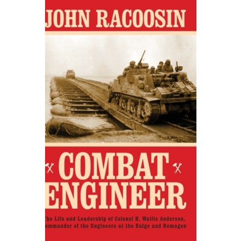 Combat Engineer: The Life And Leadership Of Colonel H. Wallis Anderson Commander Of The Engineers A... Hardcover, Koehler Books, English, 9781646632848