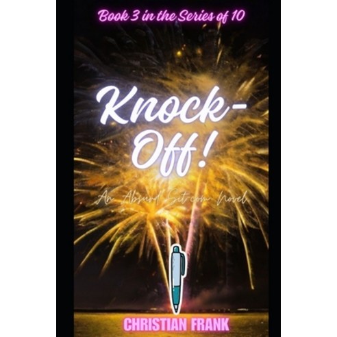 (영문도서) Knock-Off!: An Absurd Sitcom Novel Paperback, Independently Published, English, 9798322029588