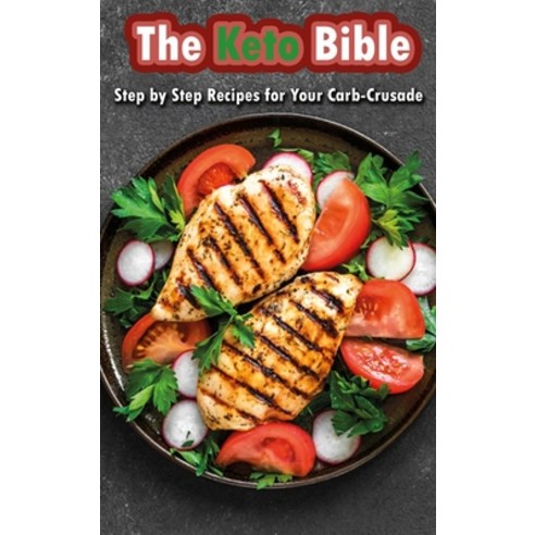 The Keto Bible: Step by Step Recipes for Your Carb-Crusade Hardcover, Double Healthy Editorials, English, 9781802515879