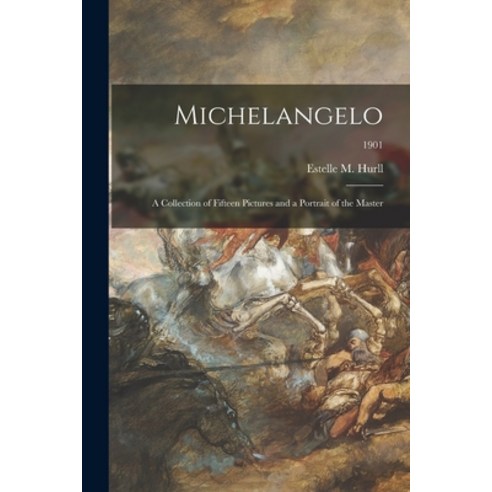 (영문도서) Michelangelo: a Collection of Fifteen Pictures and a Portrait of the Master; 1901 Paperback, Legare Street Press, English, 9781014378989