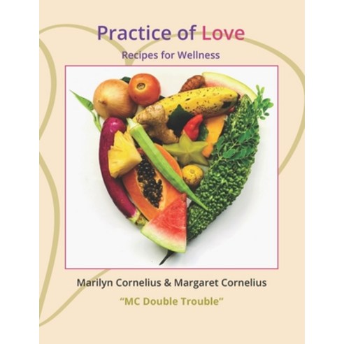 Practice of Love: Recipes for Wellness Paperback, Independently Published