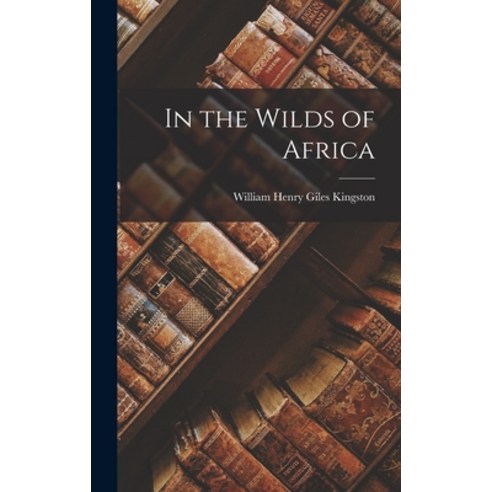 (영문도서) In the Wilds of Africa Hardcover, Legare Street Press, English, 9781018875897