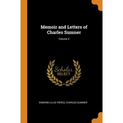 (영문도서) Memoir and Letters of Charles Sumner; Volume 4 Paperback, Franklin Classics Trade Press, English, 9780343882082