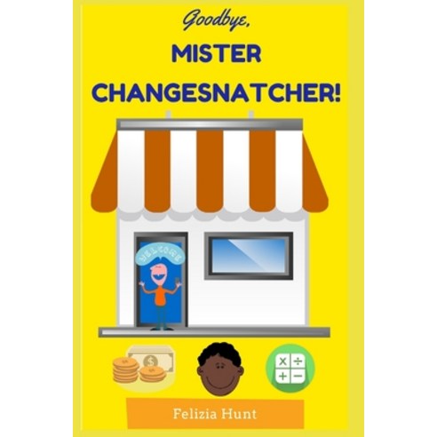 Goodbye Mr. Changesnatcher! Paperback, Sun Cycle Kids, English, 9780979432262