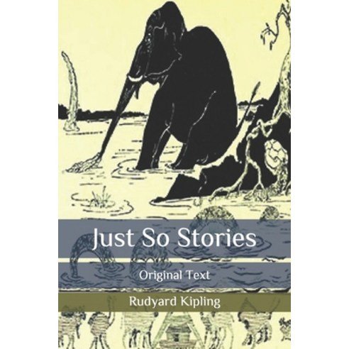 Just So Stories: Original Text Paperback, Independently Published, English, 9798644555079