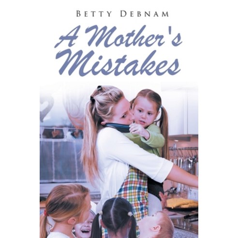 A Mother''s Mistakes Paperback, Page Publishing, Inc, English, 9781662416682