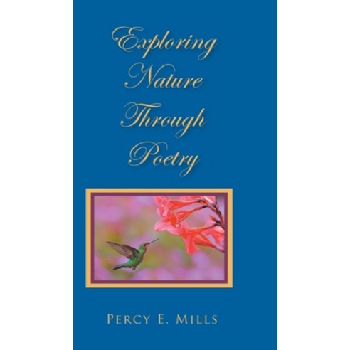 (영문도서) Exploring Nature Through Poetry Hardcover, Christian Faith Publishing,..., English, 9781098040512