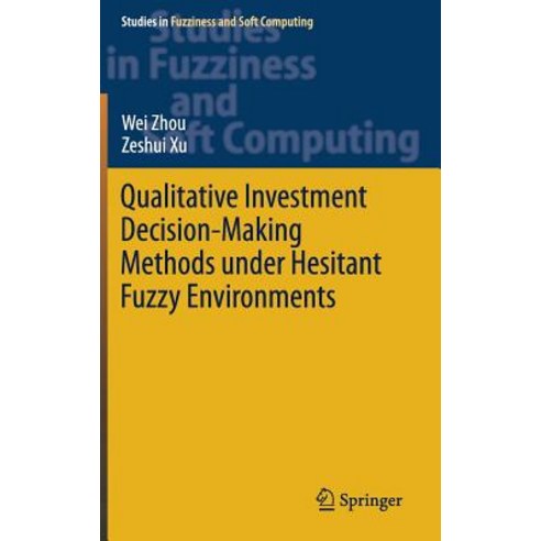(영문도서) Qualitative Investment Decision-Making Methods Under Hesitant Fuzzy Environments Hardcover, Springer, English, 9783030113483