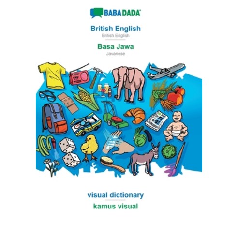 BABADADA British English - Basa Jawa visual dictionary - kamus visual: British English - Javanese ... Paperback