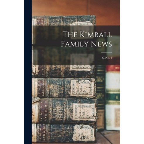 (영문도서) The Kimball Family News; 6 no. 1 Paperback, Legare Street Press, English, 9781015047273